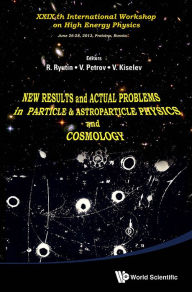 Title: New Results And Actual Problems In Particle & Astroparticle Physics And Cosmology - Xxix-th International Workshop On High Energy Physics, Author: Roman Anatolievich Ryutin