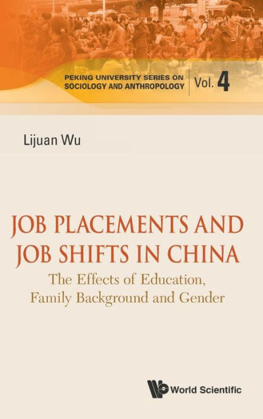 Job Placements And Job Shifts In China: The Effects Of Education, Family Background And Gender