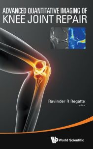 Title: Advanced Quantitative Imaging Of Knee Joint Repair, Author: Ravinder R Regatte