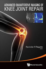 Title: ADVANCED QUANTITATIVE IMAGING OF KNEE JOINT REPAIR, Author: Ravinder R Regatte