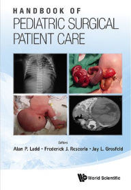 Title: HANDBOOK OF PEDIATRIC SURGICAL PATIENT CARE, Author: Jay L Grosfeld