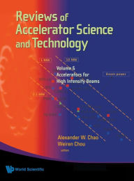 Title: Reviews Of Accelerator Science And Technology - Volume 6: Accelerators For High Intensity Beams, Author: Alexander Wu Chao