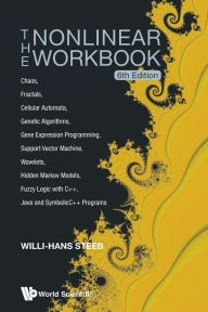 Title: Nonlinear Workbook, The: Chaos, Fractals, Cellular Automata, Genetic Algorithms, Gene Expression Programming, Support Vector Machine, Wavelets, Hidden Markov Models, Fuzzy Logic With C++, Java And Symbolicc++ Programs (6th Edition) / Edition 6, Author: Willi-hans Steeb
