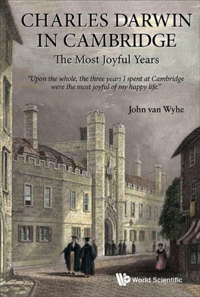 CHARLES DARWIN IN CAMBRIDGE: THE MOST JOYFUL YEARS: The Most Joyful Years