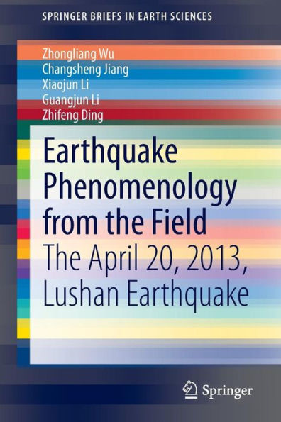Earthquake Phenomenology from The Field: April 20, 2013, Lushan
