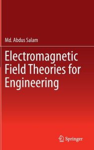 Title: Electromagnetic Field Theories for Engineering, Author: Md. Abdus Salam