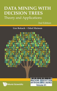 Title: Data Mining With Decision Trees: Theory And Applications (2nd Edition) / Edition 2, Author: Oded Z Maimon