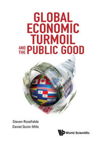 Title: Global Economic Turmoil And The Public Good, Author: Steven Rosefielde