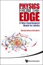 PHYSICS FROM THE EDGE: A NEW COSMOLOGICAL MODEL FOR INERTIA: A New Cosmological Model for Inertia