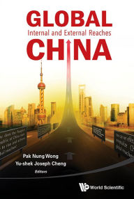 Title: Global China: Internal And External Reaches, Author: Bryan Pak Nung Wong