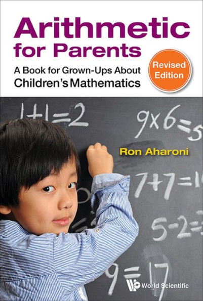 ARITHMETIC FOR PARENTS (REV ED): A Book for Grown-Ups About Children's Mathematics