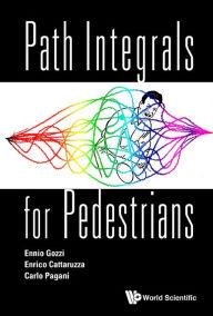 Title: Path Integrals For Pedestrians, Author: Ennio Gozzi