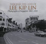 Through the Lens of Lee Kip Lin: Photographs of Singapore 1965-1995