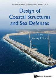 Title: Design Of Coastal Structures And Sea Defenses, Author: Young C Kim