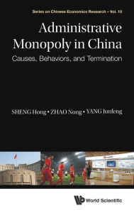 Title: Administrative Monopoly In China: Causes, Behaviors, And Termination, Author: Hong Sheng