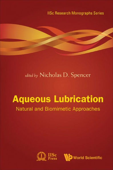 Aqueous Lubrication: Natural And Biomimetic Approaches: Natural and Biomimetic Approaches