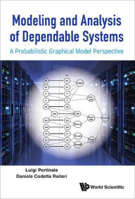 Title: MODELING AND ANALYSIS OF DEPENDABLE SYSTEMS: A Probabilistic Graphical Model Perspective, Author: Luigi Portinale