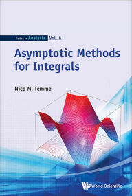 Title: ASYMPTOTIC METHODS FOR INTEGRALS, Author: Nico M Temme