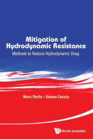 Title: Mitigation Of Hydrodynamic Resistance: Methods To Reduce Hydrodynamic Drag, Author: Marc Perlin