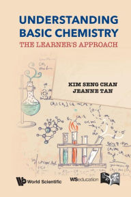 Title: Understanding Basic Chemistry: The Learner's Approach, Author: Kim Seng Chan