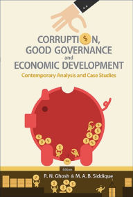 Title: CORRUPTION, GOOD GOVERNANCE AND ECONOMIC DEVELOPMENT: Contemporary Analysis and Case Studies, Author: Md Abu Bakar Siddique