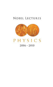 Title: NOBEL LECT IN PHY (2006-2010), Author: Lars Brink