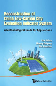 Title: Reconstruction Of China's Low-carbon City Evaluation Indicator System: A Methodological Guide For Applications, Author: Jiahua Pan