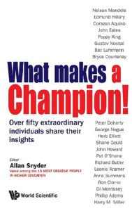 Title: WHAT MAKES A CHAMPION!: Over Fifty Extraordinary Individuals Share Their Insights, Author: Allan Snyder