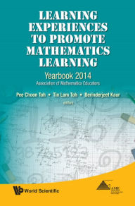 Title: LEARNING EXPERIENCES TO PROMOTE MATHEMATICS LEARNING: Yearbook 2014, Association of Mathematics Educators, Author: Pee Choon Toh