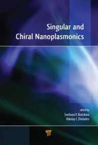 Title: Singular and Chiral Nanoplasmonics, Author: Svetlana Boriskina