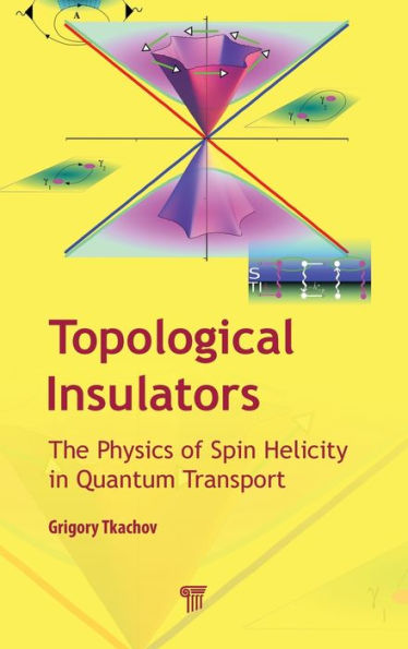 Topological Insulators: The Physics of Spin Helicity in Quantum Transport / Edition 1