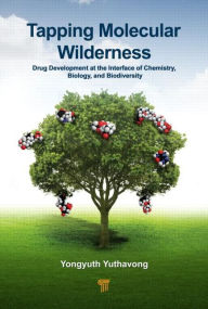 Title: Tapping Molecular Wilderness: Drugs from Chemistry-Biology--Biodiversity Interface, Author: Yongyuth Yuthavong