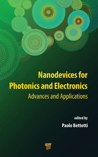 Nanodevices for Photonics and Electronics: Advances and Applications / Edition 1