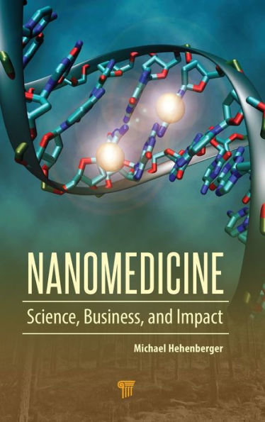 Nanomedicine: Science, Business, and Impact / Edition 1