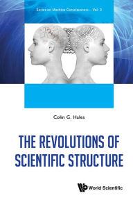 Title: The Revolutions Of Scientific Structure, Author: Colin G Hales