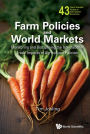 FARM POLICIES AND WORLD MARKETS: Monitoring and Disciplining the International Trade Impacts of Agricultural Policies