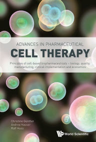 Title: Advances In Pharmaceutical Cell Therapy: Principles Of Cell-based Biopharmaceuticals, Author: Christine Guenther
