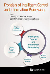 Title: FRONTIERS OF INTELLIGENT CONTROL AND INFORMATION PROCESSING, Author: Derong Liu