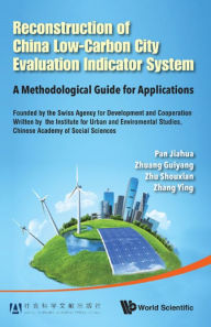 Title: RECONSTRUCTION OF CHINA LOW-CARBON CITY EVALUATION INDICATOR: A Methodological Guide for Applications, Author: Jiahua Pan