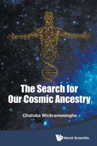 Title: The Search For Our Cosmic Ancestry, Author: Nalin Chandra Wickramasinghe