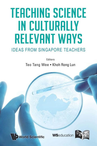 Teaching Science Culturally Relevant Ways: Ideas From Singapore Teachers