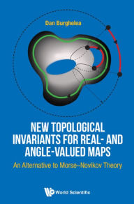 Title: NEW TOPOLOGICAL INVARIANTS FOR REAL AND ANGLE VALUED MAPS: An Alternative to Morse–Novikov Theory, Author: Dan Burghelea
