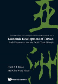 Title: ECONOMIC DEVELOPMENT OF TAIWAN: Early Experiences and the Pacific Trade Triangle, Author: Frank S T Hsiao