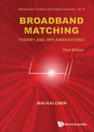 Title: BROADBAND MATCHING (3RD ED): Theory and Implementations, Author: Wai-kai Chen