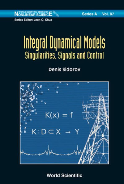 INTEGRAL DYNAMICAL MODELS: SINGULARITIES, SIGNALS & CONTROL: Singularities, Signals and Control