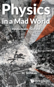 Title: Physics In A Mad World, Author: Misha Shifman