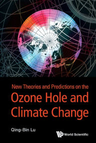 Title: NEW THEORIES & PREDICTION ON THE OZONE HOLE & CLIMATE CHANGE, Author: Qing-bin Lu