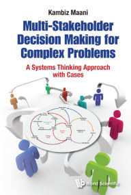 Title: MULTI-STAKEHOLDER DECISION MAKING FOR COMPLEX PROBLEMS: A Systems Thinking Approach with Cases, Author: Kambiz Maani