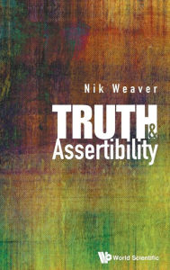 Title: Truth And Assertibility, Author: Nik Weaver