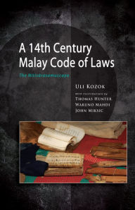 Title: A 14th Century Malay Code of Laws: The N?tis?rasamuccaya, Author: Uli Kozok